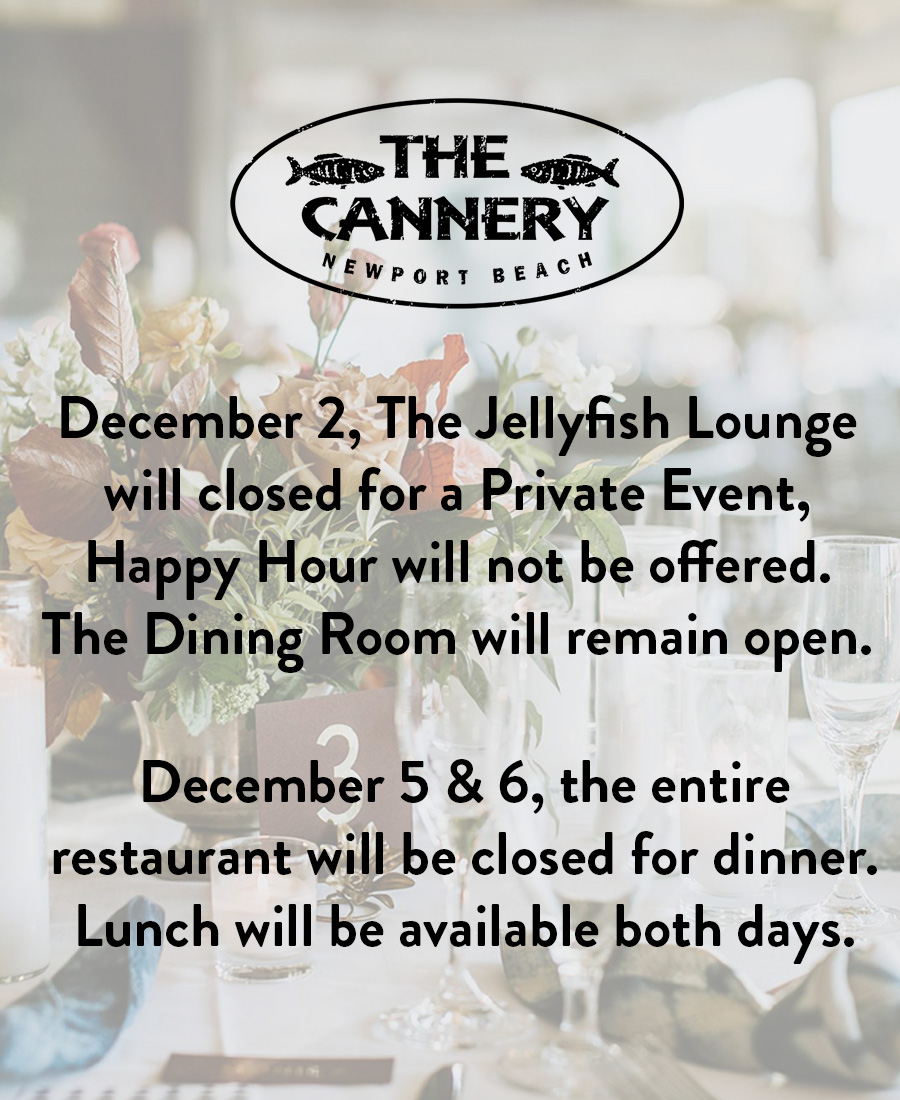 December 2, The Jellyfish Lounge will closed for a Private Event, Happy Hour will not be offered. The Dining Room will remain open. December 5 & 6, the entire restaurant will be closed for dinner. Lunch will be available both days.